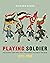 Playing Soldier by Richard Cheek