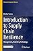 Introduction to Supply Chain Resilience by Dmitry Ivanov