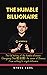 THE HUMBLE BILLIONAIRE: The...