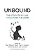 Unbound: The Story of my Li...