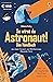 So wirst du Astronaut! Das Handbuch: mit Vorwort von ESA-Astronaut Alexander Gerst