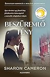 Beszüremlő fény by Sharon Cameron