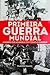 Primeira Guerra Mundial: A ...