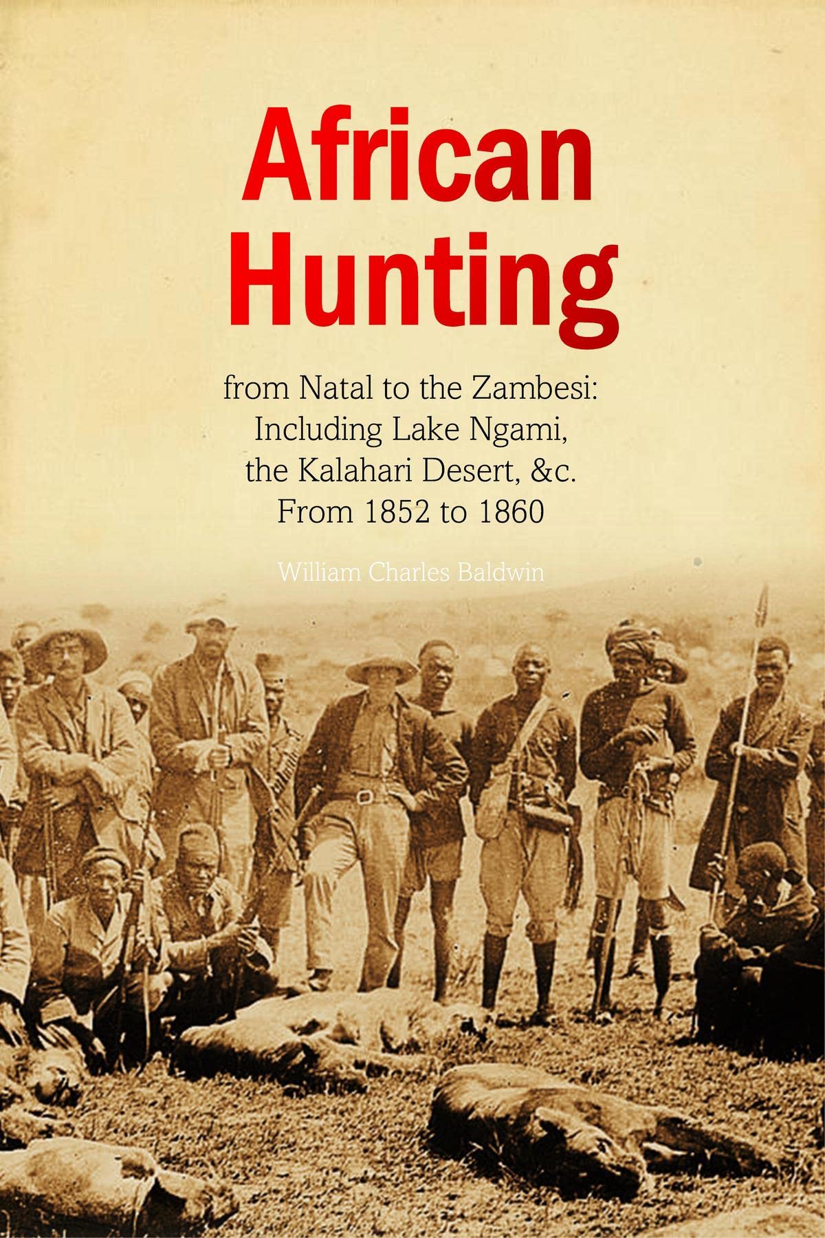 African Hunting, from Natal to the Zambesi (Kindle Edition)