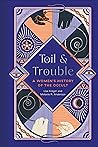Toil and Trouble: A Women's History of the Occult Book cover for Toil and Trouble: A Women's History of the Occult