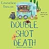 Double Shot Death by Emmeline Duncan