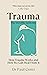 Trauma: The Invisible Epidemic: How Trauma Works and How We Can Heal From It
