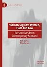 Violence Against Women, Hate and Law: Perspectives from Contemporary Scotland (Palgrave Hate Studies)