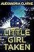 Little Girl Taken Boxset: A Riveting Kidnapping Mystery