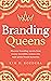 Branding Queens