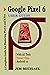 Google Pixel 6 User Guide: A Complete Guide For Setting Up And Mastering Pixel 6 And 6 Pro With Tips And Tricks For Android 12