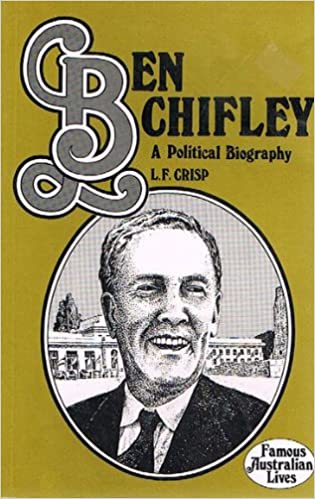 BEN CHIFLEY. A Political Biography. (Paperback)