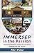 Immersed in the Passion by Peter Walker