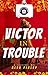 Victor in Trouble