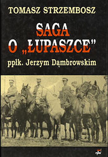 Saga o "Łupaszce" ppłk. Jerzym Dąmbrowskim