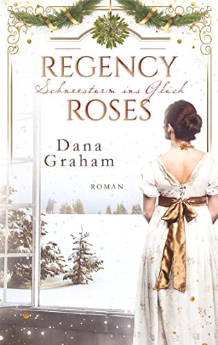 Schneesturm ins Glück (Regency Roses, #7)