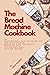 The Bread Machine Cookbook:...