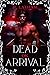 Dead On Arrival