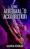 The Admiral's Acquisition by Luna Gold