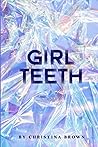 Girl Teeth by Christina Brown