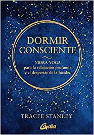 Dormir consciente — NIDRA YOGA para la relajación profunda y el despertar de la lucidez