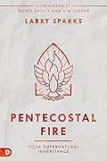 Pentecostal Fire: Your Supernatural Inheritance 