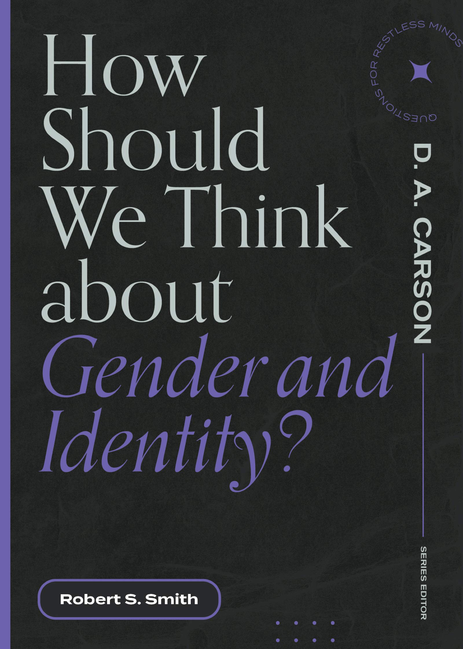 How Should We Think about Gender and Identity? (Questions for Restless Minds)