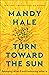 Turn Toward the Sun: Releasing What If and Embracing What Is
