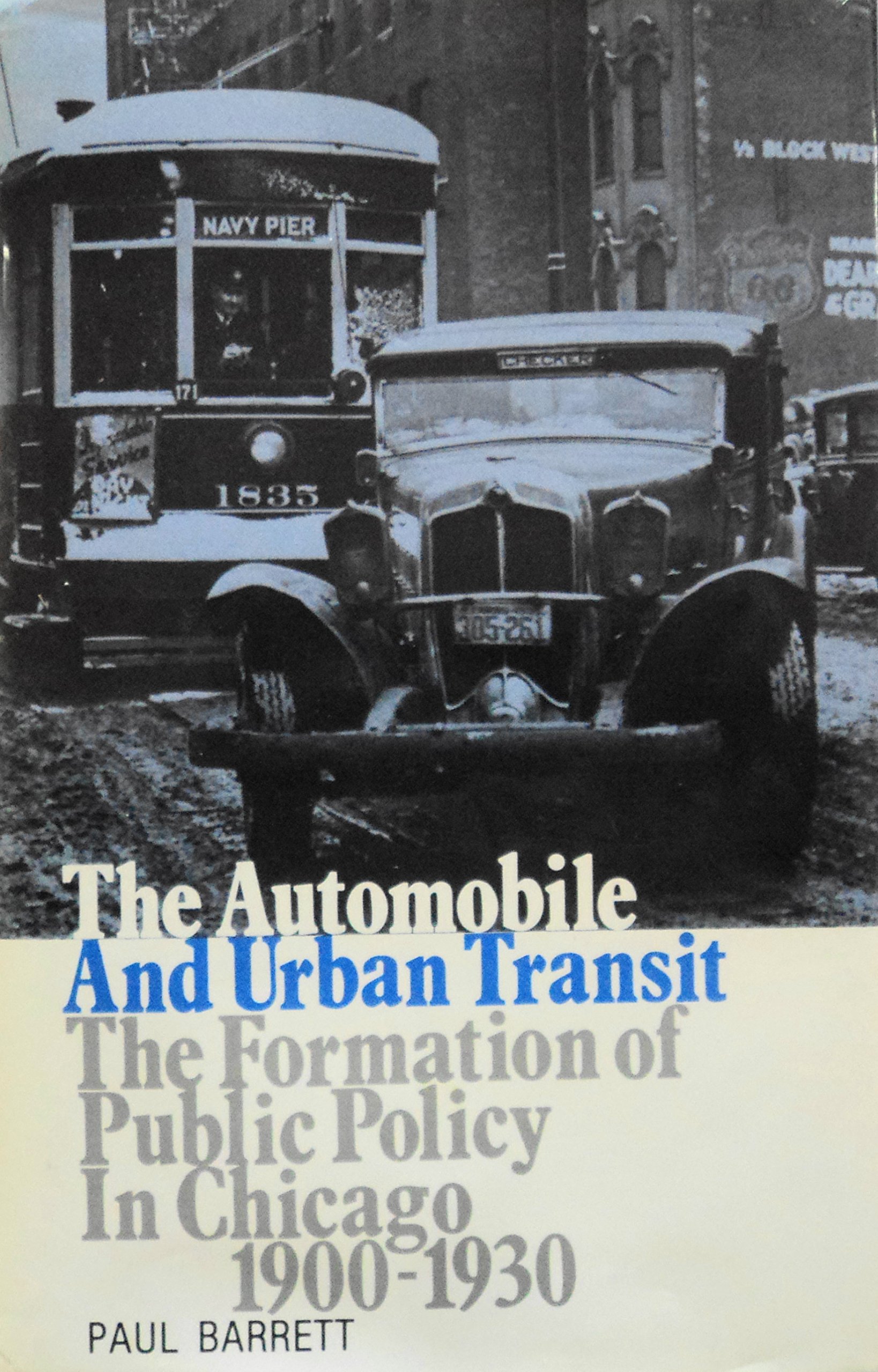 The Automobile and Urban Transit: The Formation of Public Policy in Chicago, 1900-1930 (Technology and Urban Growth)
