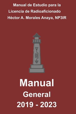Manual de Estudio para la licencia de Radioaficionado: Categoría General 2019-2023 (Spanish Edition)