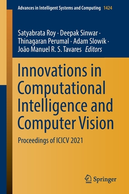 Innovations in Computational Intelligence and Computer Vision: Proceedings of ICICV 2021 (Advances in Intelligent Systems and Computing, 1424)