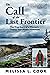 The Call of the Last Frontier: The True Story of a Woman's Twenty-Year Alaska Adventure