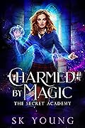 Charmed by Magic (The Secret Academy #1)