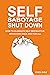 Self Sabotage Shutdown!: Ho...