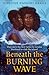 Beneath the Burning Wave (T...