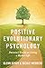 Positive Evolutionary Psychology: Darwin's Guide to Living a Richer Life