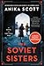 The Soviet Sisters: A Page-Turning Espionage Thriller of Secrets and Betrayal in 1947 Berlin