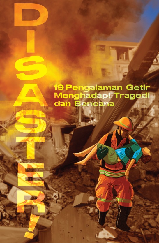 Disaster! 19 Pengalaman Getir Menghadapi Tragedi dan Bencana