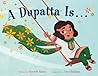 A Dupatta Is . . .