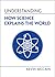 Understanding How Science Explains the World (Understanding Life)