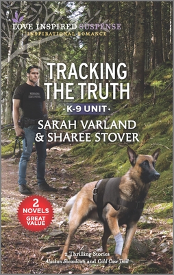 Tracking the Truth: A K-9 Cold Case Inspirational Suspense Romance (Love Inspired Suspense: K-9 Unit)