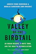 Valley of the Birdtail: An Indian Reserve, a White Town, and the Road to Reconciliation