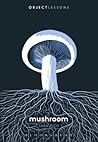 Mushroom (Object Lessons)