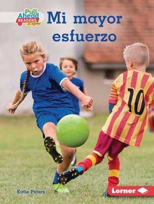 Mi mayor esfuerzo (Trying My Best) (Espíritu deportivo (Be a Good Sport) (Pull Ahead Readers People Smarts en español ― Nonfiction)) (Spanish Edition)