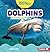 Dolphins: A First Look (Read about Ocean Animals (Read for a Better World ™))