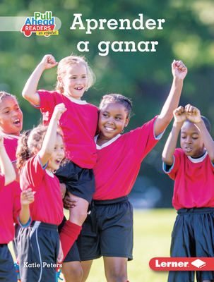 Aprender a ganar (Winning Well) (Espíritu deportivo (Be a Good Sport) (Pull Ahead Readers People Smarts en español ― Nonfiction)) (Spanish Edition)