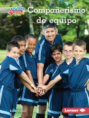 Compañerismo de equipo (Being a Good Teammate) (Espíritu deportivo (Be a Good Sport) (Pull Ahead Readers People Smarts en español ― Nonfiction)) (Spanish Edition)