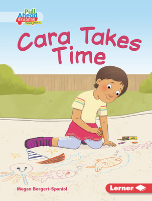 Cara Takes Time (I Care (Pull Ahead Readers People Smarts ― Fiction))