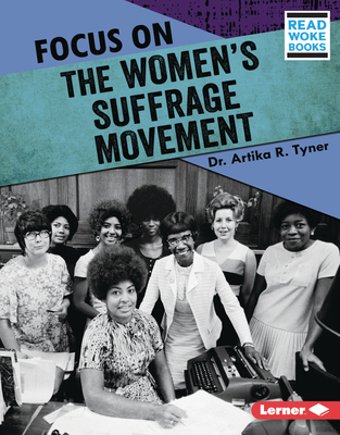 Focus on the Women's Suffrage Movement (History in Pictures (Read Woke ™ Books))