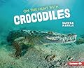 On the Hunt with Crocodiles
